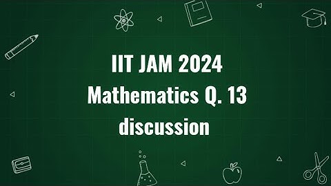 IIT JAM 2024 Mathematics Q 13 discussion | Maths with IITIANS
