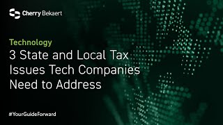 3 State and Local Tax Issues Tech Companies Need to Address