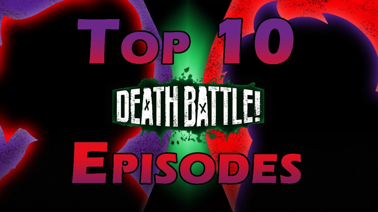 TOP 10 DEATH BATTLE EPISODES Death Battle YouTube