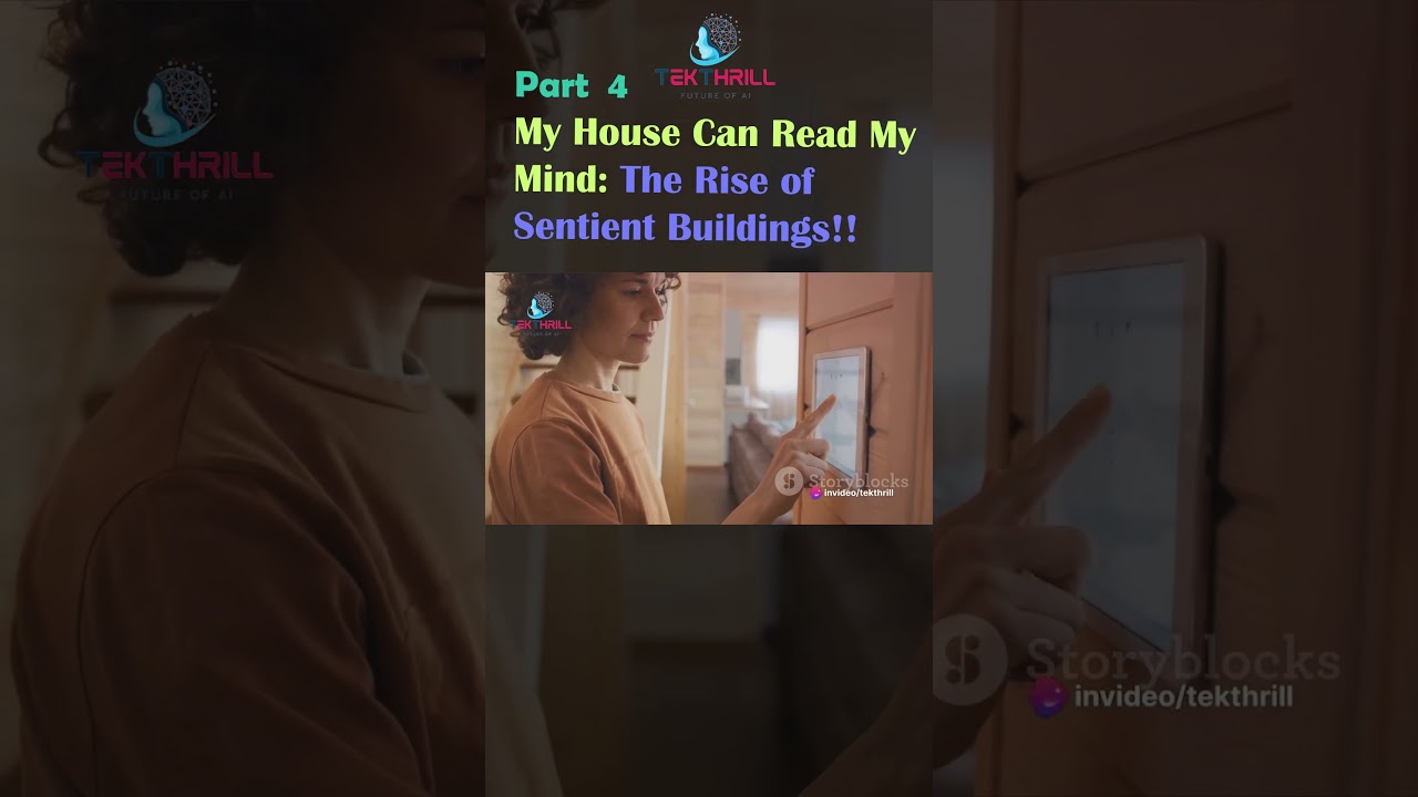 My House Can Read My Mind: The Rise of Sentient Buildings!! Homes that Think for Themselves!! Part 4