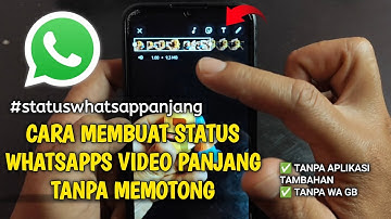 CARA MEMBUAT STATUS WHATSAPP VIDEO PANJANG