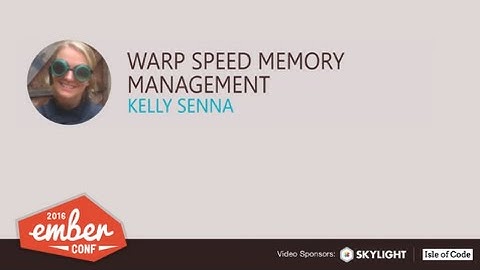 EmberConf 2016: Warp Speed Memory Management by Kelly Senna