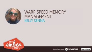 EmberConf 2016: Warp Speed Memory Management by Kelly Senna