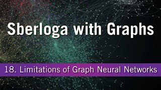 Sberloga with Graphs 18. Limitations of Graph Neural Networks