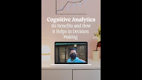 Cognitive Analytics: Its Benefits and How It Helps in Decision Making?