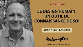 {REDIFF} Best Of  Cyril Touffet : Le Design Humain, un outil de connaissance de soi