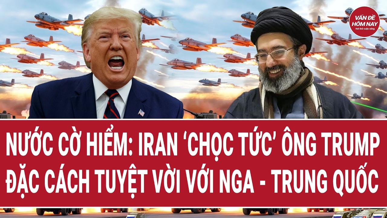 Thời sự 9/3: Nước cờ hiểm: Iran ‘chọc tức’ ông Trump; rộng cửa tuyệt vời với Nga - Trung Quốc