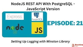 NodeJS REST API With PostgreSQL- JavaScript  EP21 - Logging With Winston Library | Bachina Labs EP91