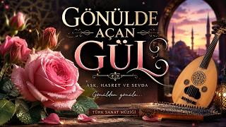 🌹 Gönülde Açan Gül Duygusal Aşk Şarkısı Türk Sanat Müziği Esintili Romantik Beste