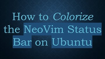 How to Colorize the NeoVim Status Bar on Ubuntu