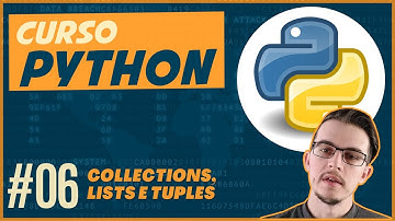 Curso de Python para iniciantes #06 - Collections, Lists e Tuples