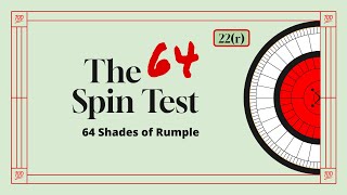 The 100 Spin Test - 22(r): 64 Shades of Rumple