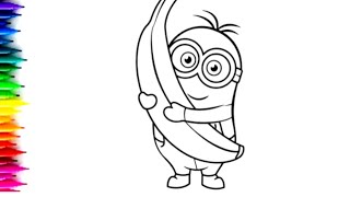 Despicable Me 2 l Minions Banana Drawing , Painting & Coloring For Kids and Toddlers_ Kids Art
