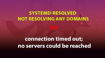 systemd-resolved not resolving any domains/ connection timed out; no servers could be reached