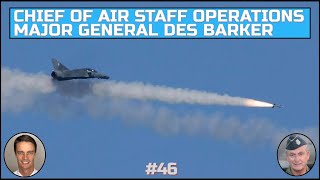 Chief of Air Staff Operations - Maj. Gen. Des Barker (Ret.)