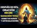 HUESOS y ARTICULACIONES reciben SANACION TOTAL ¡5 Minutos! Después de ESCUCHAR esta Oracion