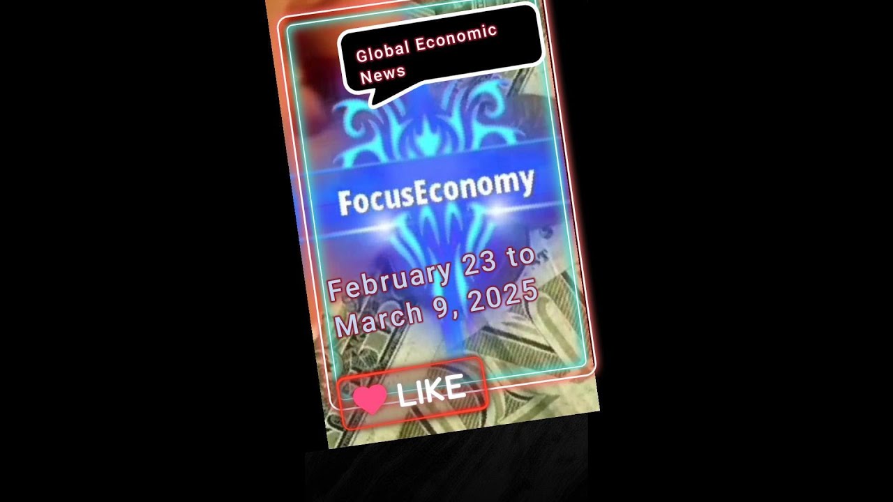 Global Economic News – February 23 to March 9, 2025