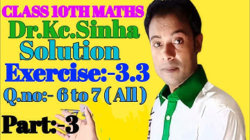 #class 10th dr kc sinha math solution exercise 3.3Q.no 6 to 7 part 3 biharboard@rrrmathsguru