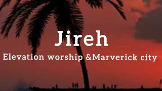 Elevation worship ft Marverick city _ Jireh lyrics