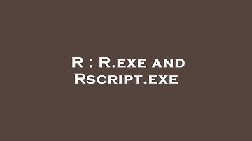 R : R.exe and Rscript.exe