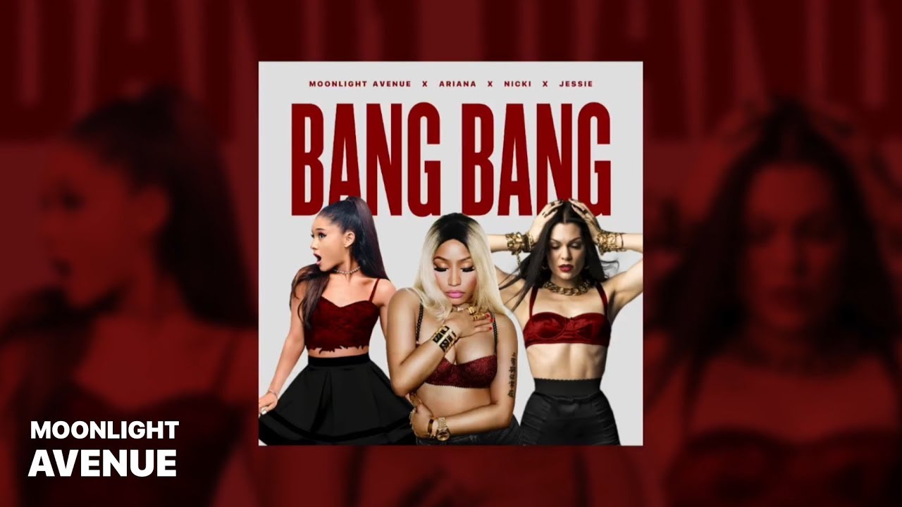 Moonlight Avenue - Bang Bang : Revamped ft. Ariana Grande, Nicki Minaj, Jessie J - YouTube