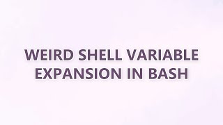 Weird shell variable expansion in bash