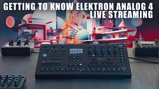 Getting to knowElektron Analog 4 // Live Streaming