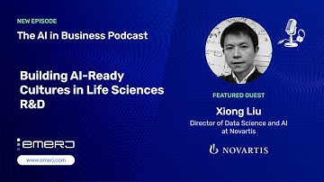 Building AI-Ready Cultures in Life Sciences R&D - with Xiong Liu of Novartis