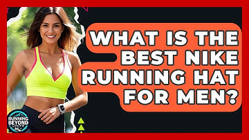 What Is The Best Nike Running Hat For Men? - Running Beyond Limits