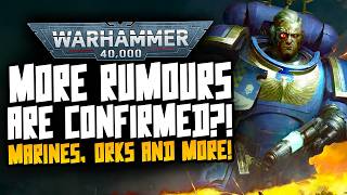 THE RUMOURS ARE CONFIRMED?! Orks, Space Marines & More!
