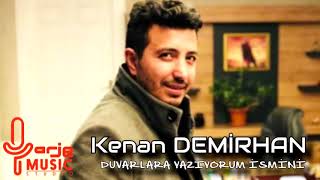 Kenan Demirhan - Duvarlara Yazıyorum İsmini