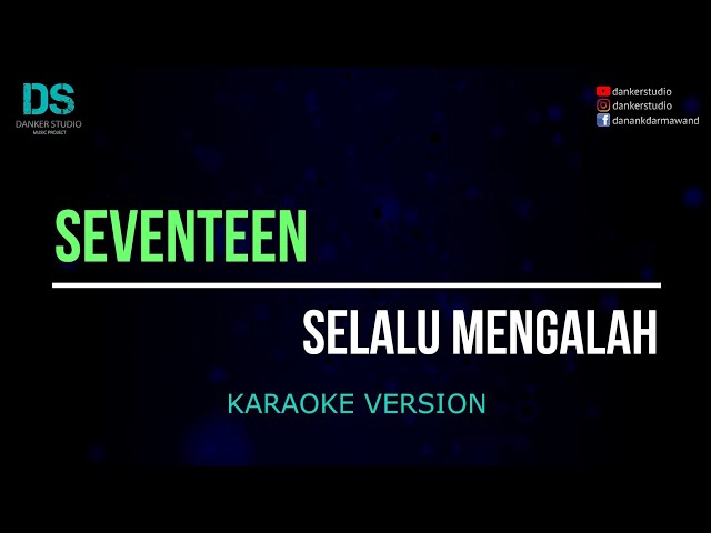 Seventeen - selalu mengalah (karaoke version) tanpa vokal class=