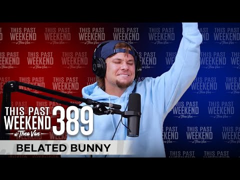 Belated Bunny | This Past Weekend w/ Theo Von #389