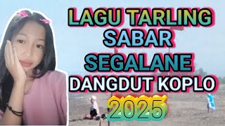 LAGU TARLING SABAR SEGALANE DANGDUT KOPLO