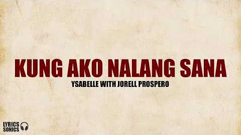 Kung Ako Na Lang Sana - Ysabelle with Jorell Prospero (Cover) Lyrics