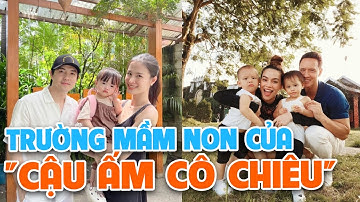 Trường mầm non của các "cậu ấm cô chiêu" nhà sao Việt: Chất lượng xịn đi kèm học phí gây "choáng"