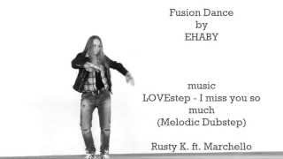 Мelodic Dubstep By Ehaby .Lovestep-I Miss You So Much