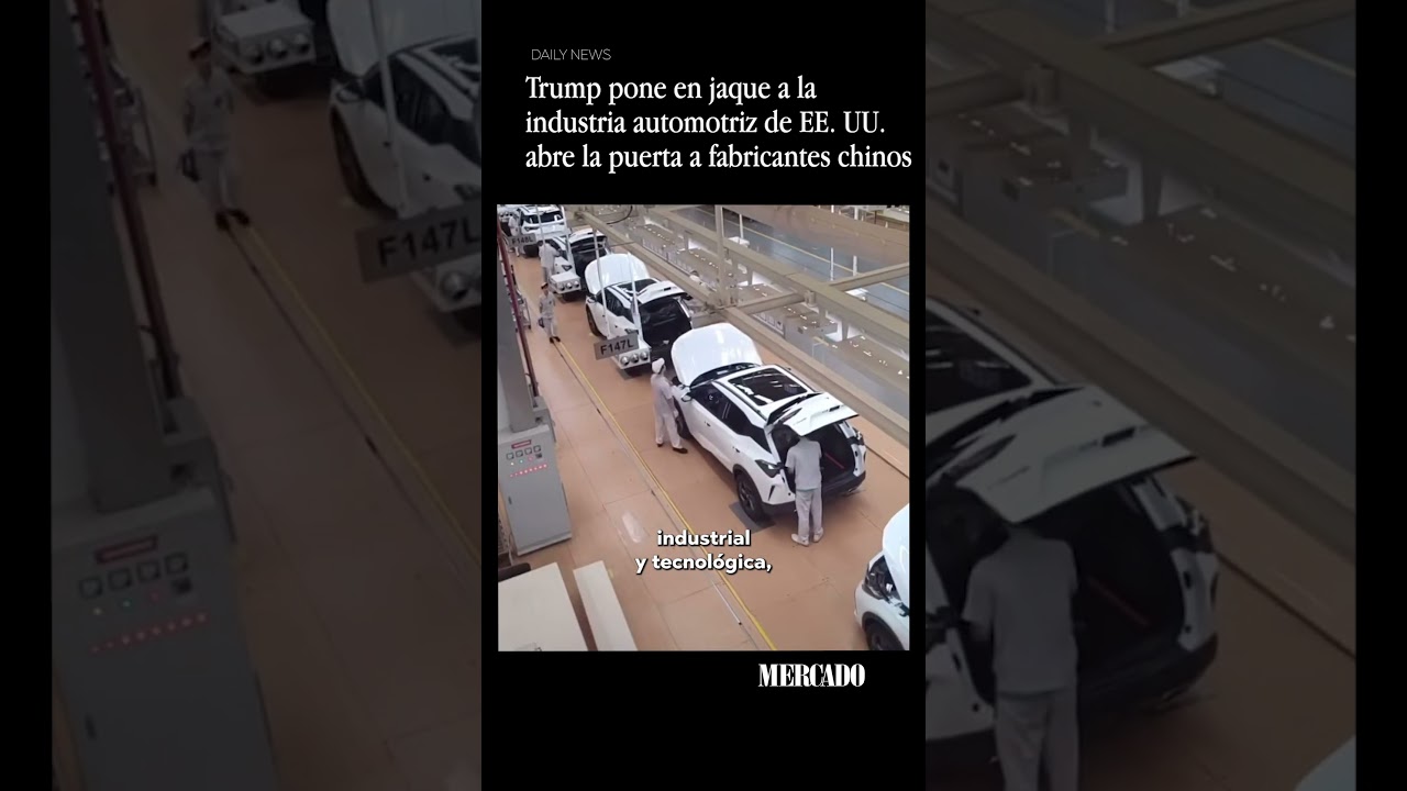 Trump pone en jaque a la industria automotriz de EE  UU  abre la puerta a fabricantes chinos