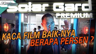 JANGAN SAMPAI SALAH PILIH KACA FILM ! | SOLAR GARD PREMIUM
