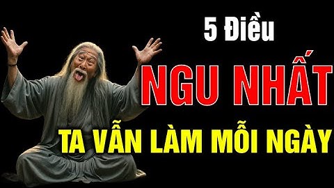 5 Điều NGU NHẤT mà con người vẫn làm mỗi ngày (và cứ tưởng là bình thường)