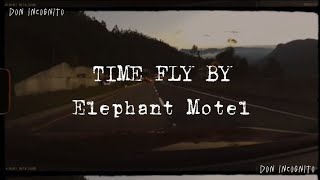 Elephant Motel - Time Fly By (Lyrics)