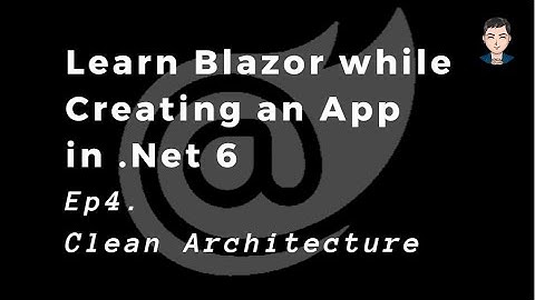 Learn Asp.Net Core Blazor while creating a full web app in .Net 6 | Clean Architecture | Ep 4