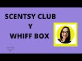 Scentsy Club y Whiff Box
