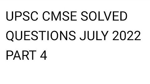UPSC CMSE SOLVED JULY 2022 PART 4 #upsccms
