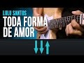 Vídeo Toda Forma de Amor (como tocar - aula de guitarra)