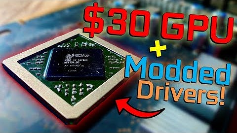 $30 GPU + Modded Drivers = 1080p Gaming?