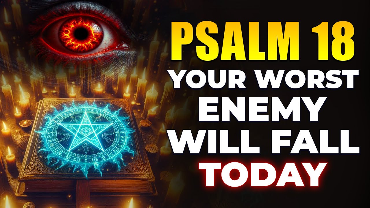 Psalm 18 BLOCKS All Witchcraft & Curses — Your ENEMIES Fall RIGHT NOW