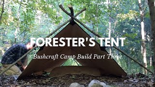 Foresters Tent! Green Beret Bushcraft Camp Build Part Three