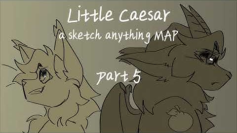 💫🗡️⚔️ LITTLE CAESAR ⚔️🗡️💫 - An Anything Sketch MAP Call (BACKUPS & THUMBNAIL OPEN,  9/17 done)