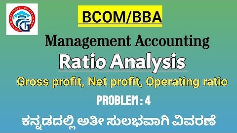 Management Accounting -BCOM/BBA-   Ratio analysis- Gross profit, Net profit ratios- Problem 4